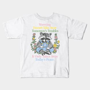 Worrying Doesn't Take Away Tomorrow's Troubles Kids T-Shirt